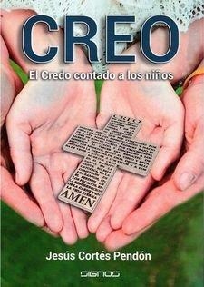 CREO. EL CREDO CONTADO A LOS NIÑOS | 9788412106701 | CORTES PENDON, JESUS