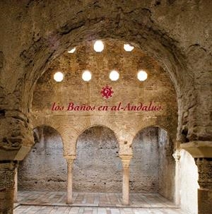 BAÑOS EN AL-ANDALUS | 9788496395947 | VARIOS AUTORES
