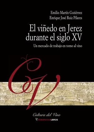VIÑEDO DE JEREZ DURANTE EL SIGLO XV, EL | 9788412055153 | MARTIN GUTIERREZ, EMILIO / RUIZ PILARES, ENRIQUE JOSE