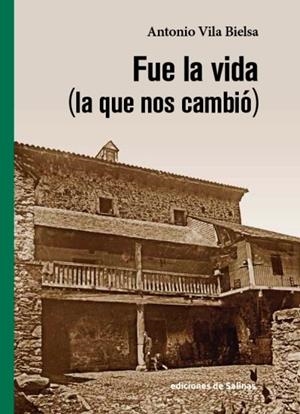 FUE LA VIDA (LA QUE NOS CAMBIO) | 9788409088997 | VILA BIELSA, ANTONIO