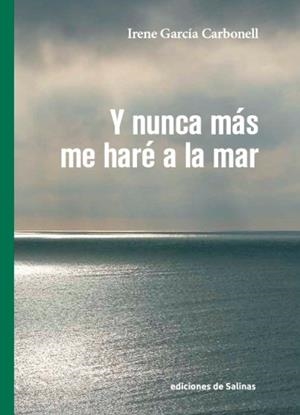 Y NUNCA MAS ME HARE A LA MAR | 9788409088980 | GARCIA CARBONELL, IRENE