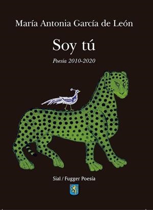SOY TU. POESÍA REUNIDA 2010-2020 | 9788417825744 | GARCIA DE LEÓN, MARIA ANTONIA