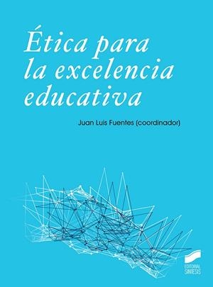 ETICA PARA LA EXCELENCIA EDUCATIVA | 9788491714439 | FUENTES, JUAN LUIS