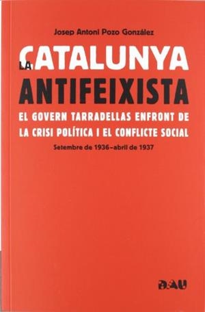 CATALUNYA ANTIFEIXISTA, LA | 9788493662578 | POZO GONZALEZ, JOSEP ANTONI
