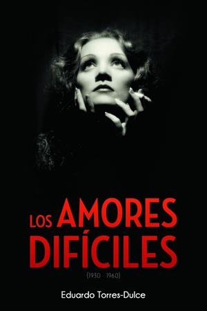AMORES DIFÍCILES (1930-1960), LOS | 9788415606529 | TORRES-DULCE, EDUARDO