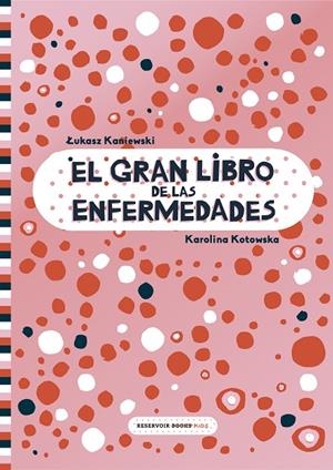 GRAN LIBRO DE LAS ENFERMEDADES, EL | 9788417511999 | KANIEWSKI, LUKASZ / KOTOWSKA, KAROLINA