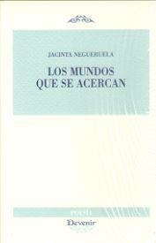 MUNDOS QUE SE ACERCAN, LOS | 9788416459834 | NEGUERUELA, JACINTA