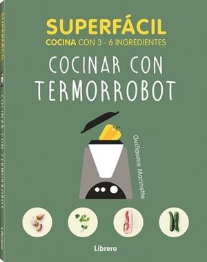 SUPERFÁCIL COCINAR CON TERMORROBOT | 9789463594080 | MARIANETTE, GUILLAUME