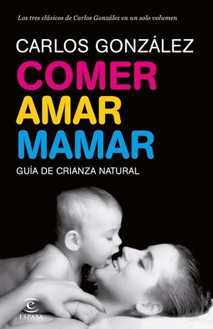 COMER, AMAR, MAMAR | 9788484608202 | GONZALEZ, CARLOS