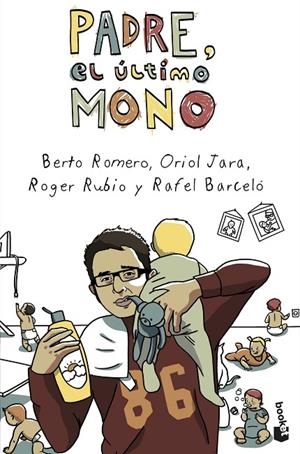 PADRE, EL ÚLTIMO MONO | 9788408046011 | ROMERO, BERTO / JARA, ORIOL / RUBIO, ROGER / BARCELÓ, RAFEL