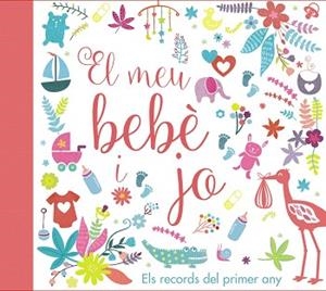 MEU BEBÈ I JO, EL. ELS RECORDS DEL PRIMER ANY | 9788499067728