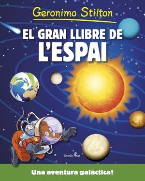 GERONIMO STILTON. EL GRAN LLIBRE DE L'ESPAI | 9788490576861 | STILTON, GERONIMO