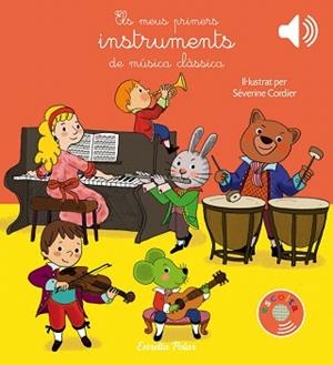 MEUS PRIMERS INSTRUMENTS DE MÚSICA CLÀSSICA, ELS | 9788491373643 | CORDIER, SEVERINE