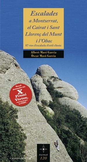 ESCALADES A MONTSERRAT, EL CAIRAT I SANT LLORENÇ DEL MUNT I L'OBAC (X PREMI VÈRTEX) | 9788497918565 | MASÓ GARCIA, ALBERT / MASÓ GARCIA, ÒSCAR