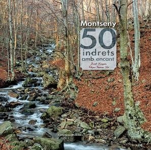 MONTSENY. 50 INDRETS AMB ENCANT | 9788490343562 | LONGÀS MAYAYO, JORDI / GARCÍA-DIE SÁNCHEZ-GUARDAMINO, JAVIER (CHOPO)