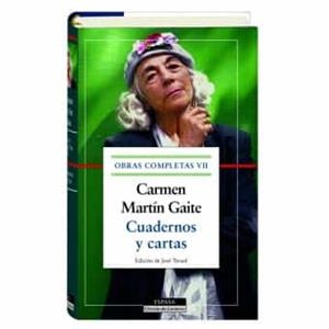 OBRA COMPLETA CARMEN MARTÍN GAITE 07 : CUADERNOS Y CARTAS | 9788467054132 | MARTIN GAITE, CARMEN
