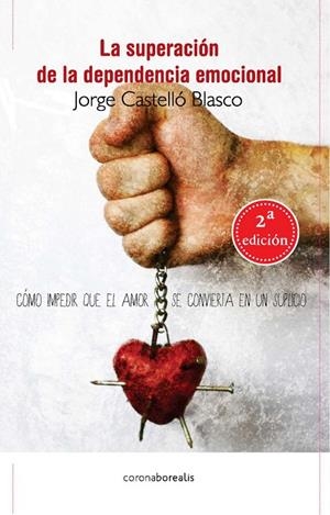 SUPERACION DE LA DEPENDENCIA EMOCIONAL, LA | 9788412129700 | CASTELLÓ BLASCO, JORGE