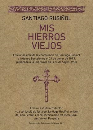 MIS HIERROS VIEJOS | 9788416445462 | RUSIÑOL, SANTIAGO