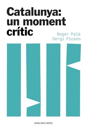 CATALUNYA : UN MOMENT CRÍTIC | 9788417909871 | PALÀ, ROGER / PICAZO, SERGI