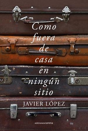 COMO FUERA DE CASA EN NINGÚN SITIO | 9788417852573 | LOPEZ GONZALEZ, JAVIER