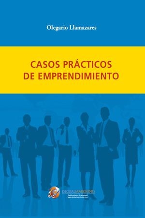CASOS PRÁCTICOS DE EMPRENDIMIENTO | 9788494977121 | LLAMAZARES GARCIA-LOMAS, OLEGARIO