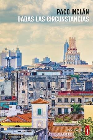 DADAS LAS CIRCUNSTANCIAS | 9788494891540 | INCLAN, PACO