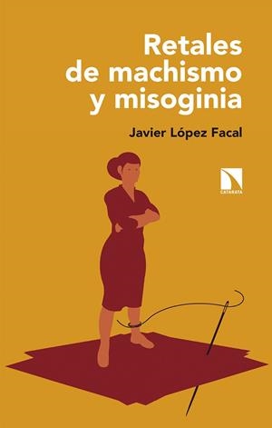 RETALES DE MACHISMO Y MISOGINIA | 9788490979310 | LOPEZ FACAL, JAVIER
