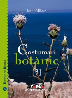 COSTUMARI BOTÀNIC [3] | 9788496187085 | PELLICER, JOAN