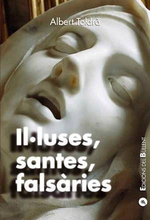IL·LUSES, SANTES, FALSÀRIES. RELATS D'ESPIRITUALITAT FEMENINA HETERODOXA | 9788499042060 | TOLDRÀ, ALBERT