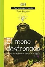 MONO DESTRONADO, EL. QUÉ NOS HA ENSEÑADO LA CIENCIA DEL SIGLO XX | 9788496187948 | GISBERT, TONI