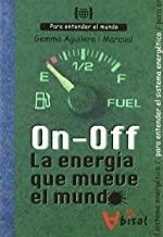 ON - OFF. LA ENERGÍA QUE MUEVE EL MUNDO | 9788499040547 | AGUILERA, GEMMA
