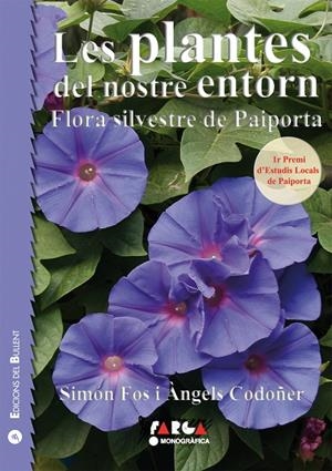 PLANTES DEL NOSTRE ENTORN, LES. FLORA SILVESTRE DE PAIPORTA | 9788499042237 | FOS, SIMÓN / CODOÑER, ÀNGELS
