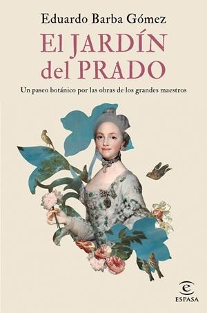 JARDÍN DEL PRADO, EL. UN PASEO BOTÁNICO POR LAS OBRAS DE LOS GRANDES MAESTROS | 9788467058352 | BARBA GÓMEZ, EDUARDO