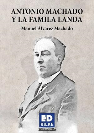 ANTONIO MACHADO Y LA FAMILIA LANDA | 9788494933981 | ALVAREZ MACHADO, MANUEL