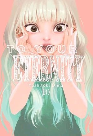 TO YOUR ETERNITY 10 | 9788417820909 | OIMA, YOSHITOKI