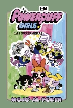 SUPERNENAS 02, LAS : MOJO AL PODER | 9788467939491 | MANCINI, HALEY / GOLDMAN, JAKE / CHARM, DERECK