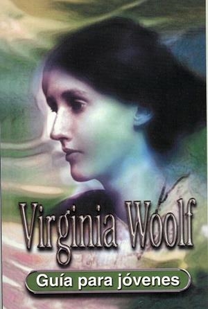 VIRGINIA WOOLF. GUÍA PARA JOVENES | 9788489804722 | WISKER, GINA