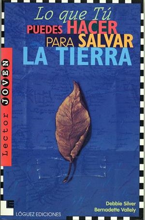 LO QUE TU PUEDES HACER PARA SALVAR TIERRA | 9788489804128 | SILVER, DEBBIE/VALLELY, BERNARDETTE