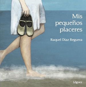 MIS PEQUEÑOS PLACERES | 9788494705243 | DÍAZ REGUERA RAQUEL
