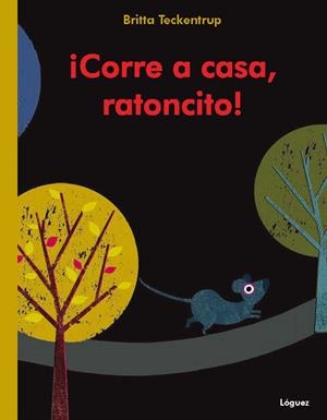 CORRE A CASA RATONCITO | 9788496646926 | TECKENTRUP, BRITTA