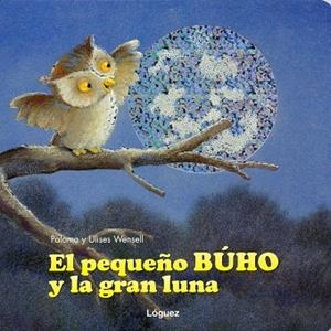 PEQUEÑO BUHO Y GRAN LUNA | 9788496646124 | WENSELL, ULISES / WENSELL, PALOMA