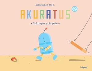 AKURATUS + COLUMPIO Y CHUPETE | 9788494230509 | BALTSCHEIT, MARTIN