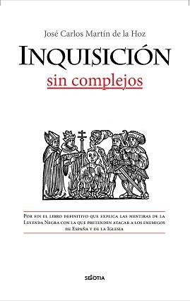 INQUISICION, SIN COMPLEJOS, LA | 9788416921799 | MARTÍN DE LA HOZ, JOSÉ CARLOS