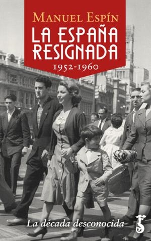 ESPAÑA RESIGNADA, LA (1952-1960) | 9788417241582 | ESPÍN, MANUEL