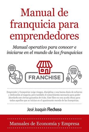 MANUAL DE FRANQUICIA PARA EMPRENDEDORES | 9788418205033 | FLECHOSO SIERRA, JOSÉ JOAQUÍN