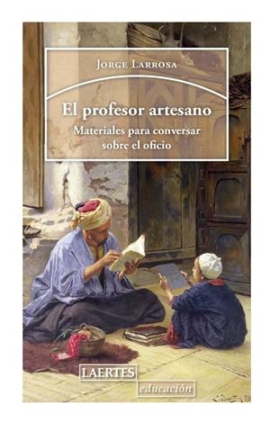 PROFESOR ARTESANO, EL | 9788416783984 | LARROSA, JORGE