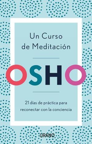 CURSO DE MEDITACIÓN, UN. OSHO | 9788416720903 | OSHO