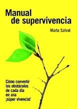 MANUAL DE SUPERVIVENCIA : CÓMO CONVERTIR LOS OBSTÁCULOS DE CADA DÍA EN UNA SÚPERVIVENCIA | 9788461646678 | SALVAT, MARTA