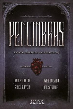 PENUMBRAS DONDE DUERMEN LAS PESADILLAS | 9788412016000 | QUEVEDO PUCHAL, JAVIER / GARCIA, JAVIER