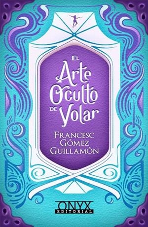 ARTE OCULTO DE VOLAR, EL | 9788494819445 | GOMEZ GUILLAMON, FRANCESC